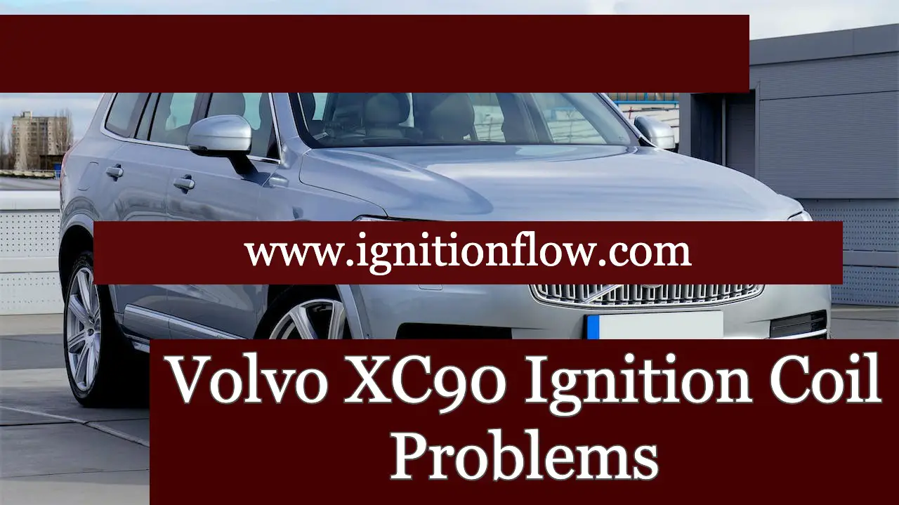 Volvo XC90 Ignition Coil Problems Ignition Flow