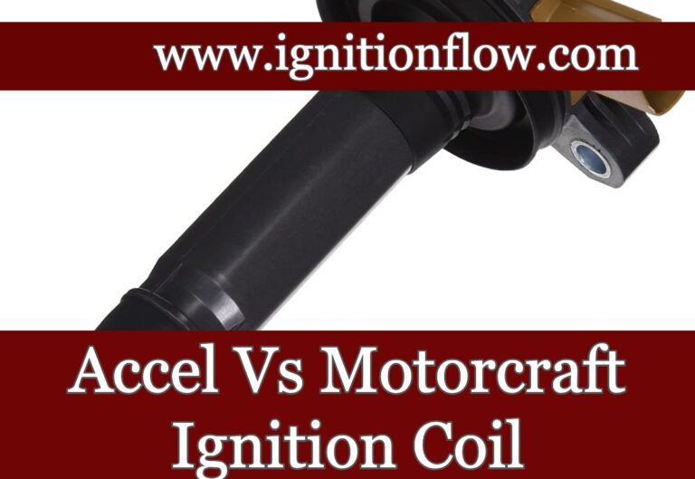 Accel Vs Motorcraft Ignition Coil