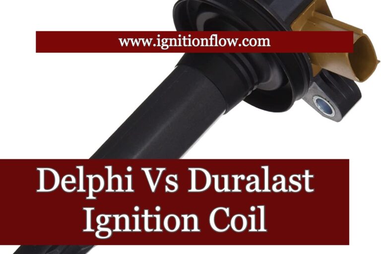 Delphi Vs Duralast Ignition Coil