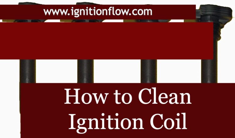 How to Clean Ignition Coil