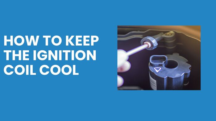 How to keep the ignition coil cool