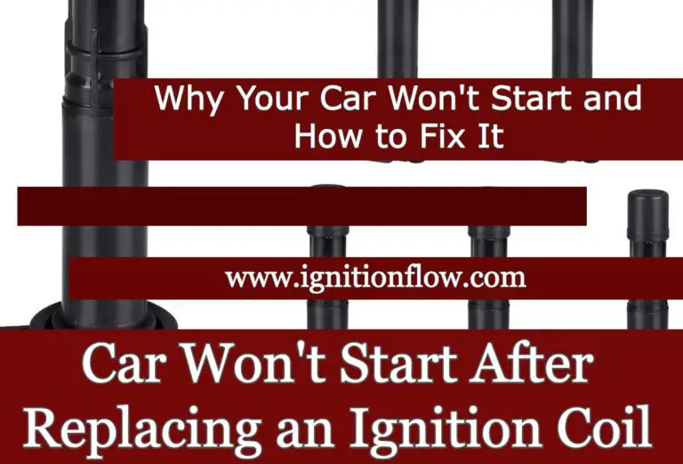 The Ignition Coil Change-up. why your car won’t start after changing ignition coil