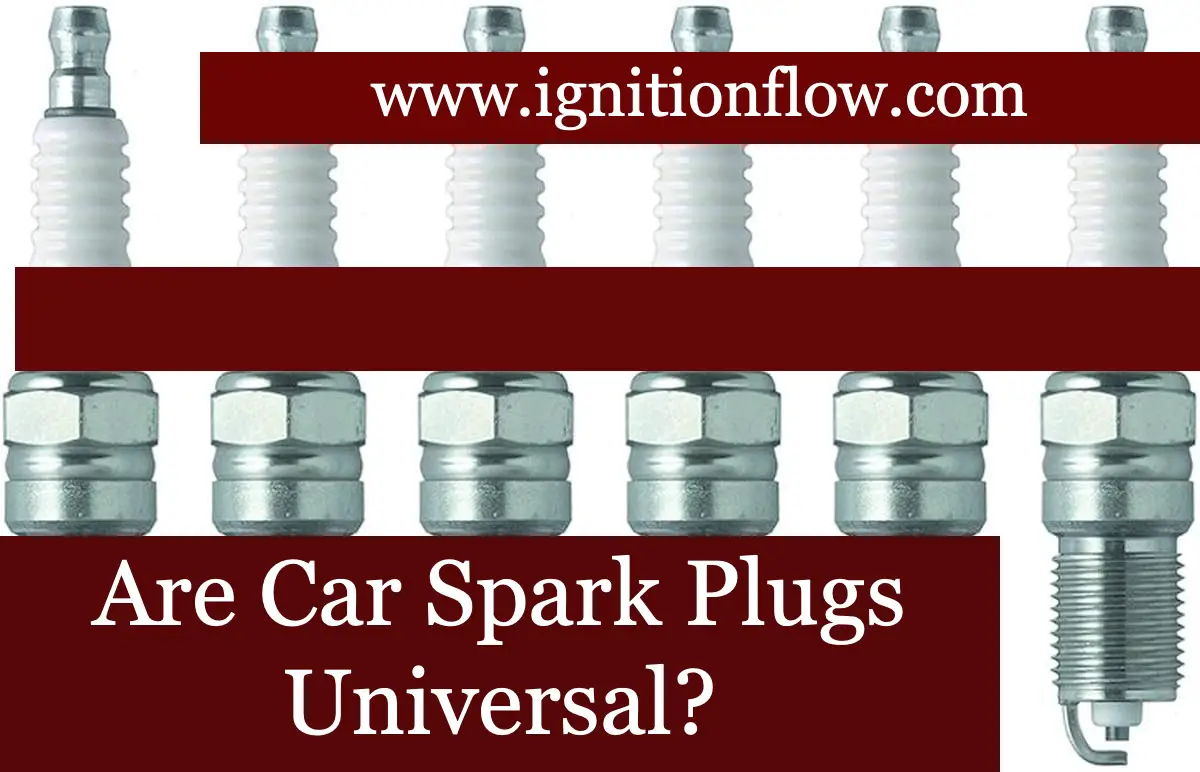 Are Car Spark Plugs Universal? The Truth About Car Spark Plugs