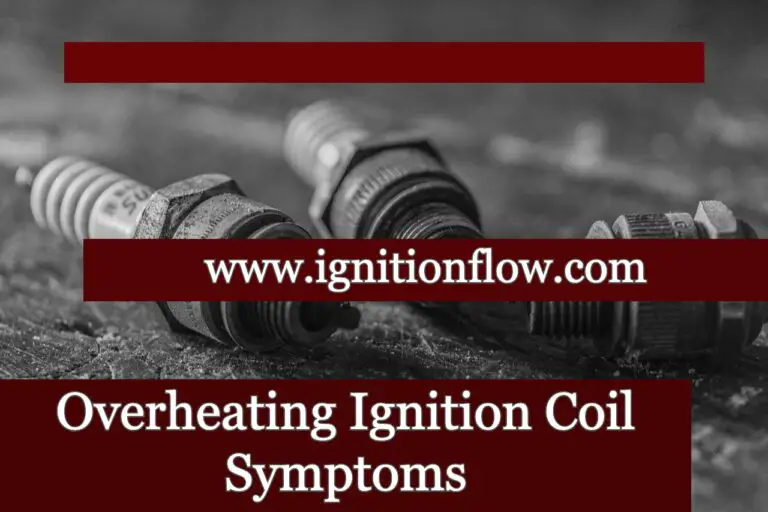 Overheating Ignition Coil Symptoms