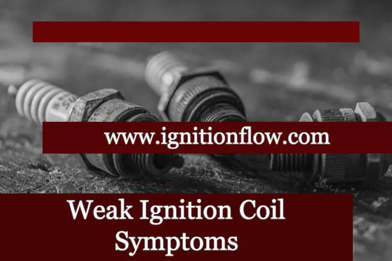 Weak Ignition Coil Symptoms