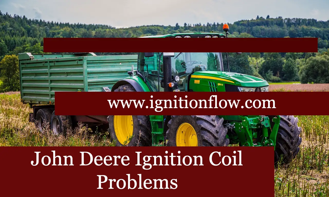 3 John Deere Ignition Coil Problems Ignition Flow