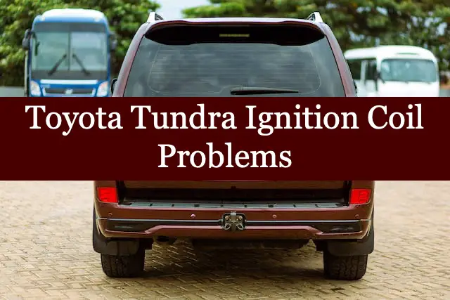 Toyota Tundra Ignition Coil Problems