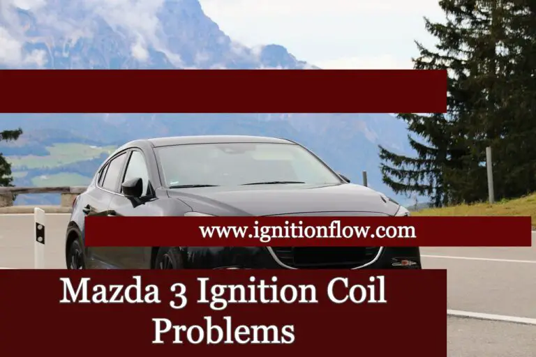 Mazda 3 Ignition Coil Problems