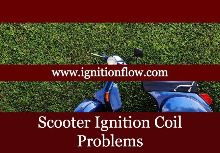 Scooter Ignition Coil Problems