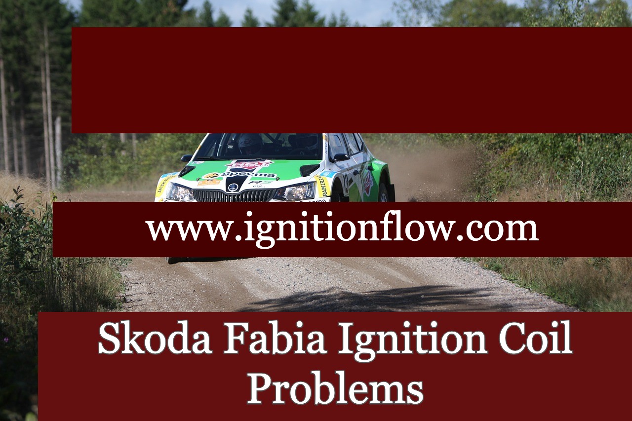 Skoda Fabia Ignition Coil Problems Ignition Flow