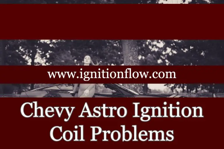 Chevy Astro Ignition Coil Problems