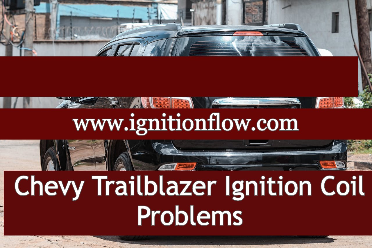 Chevy Trailblazer Ignition Coil Problems Ignition Flow