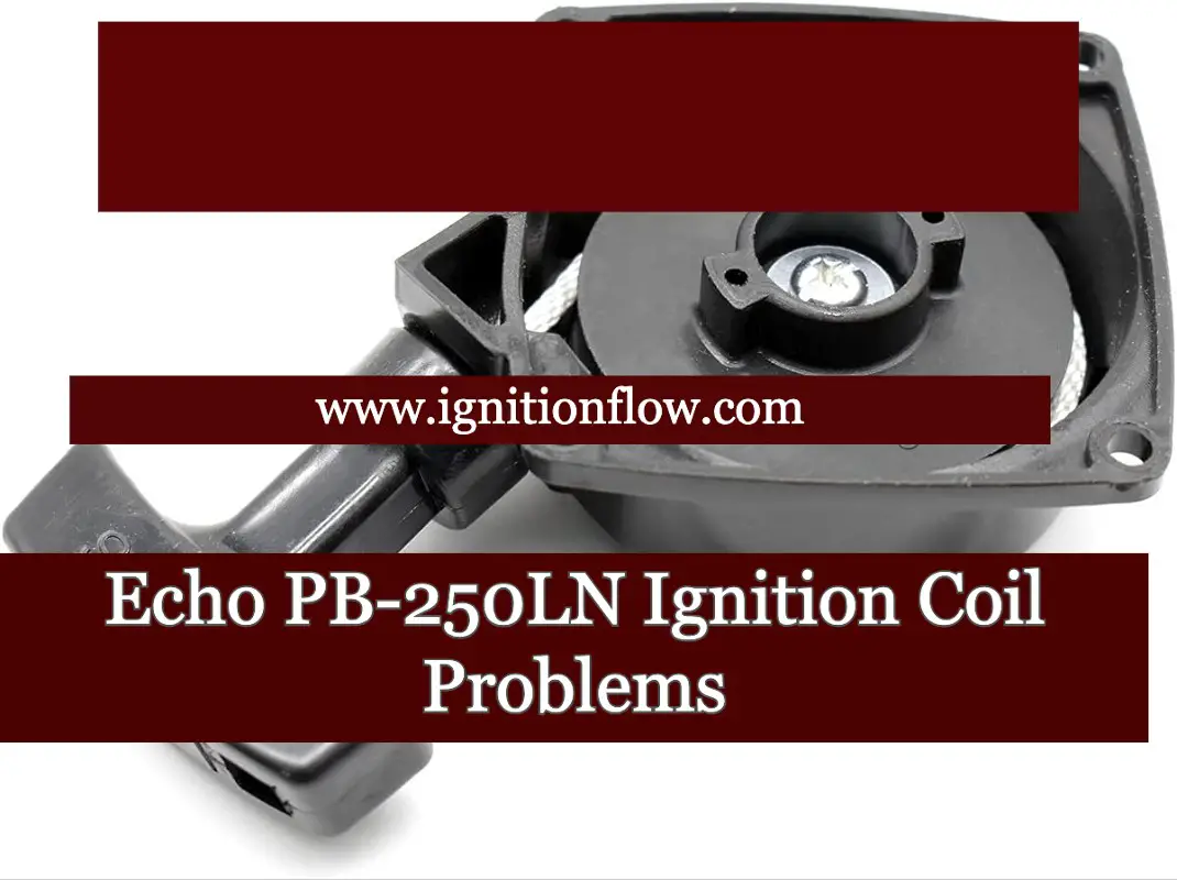 Echo PB-250LN Ignition Coil Problems - Ignition Flow