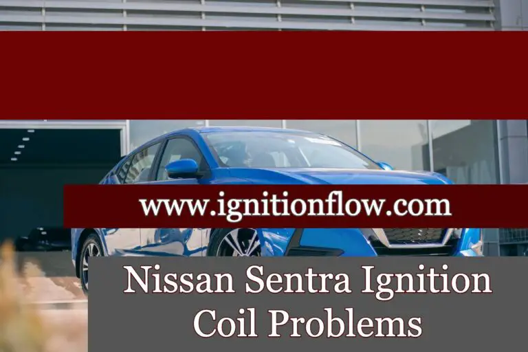 Nissan Sentra Ignition Coil Problems