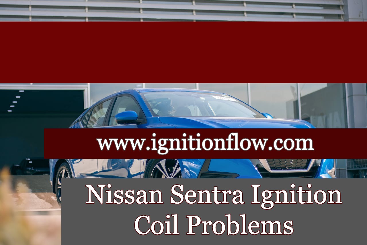 Nissan Sentra Ignition Coil Problems Ignition Flow