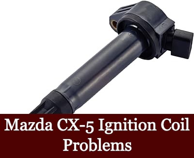 Mazda CX-5 Ignition Coil Problems