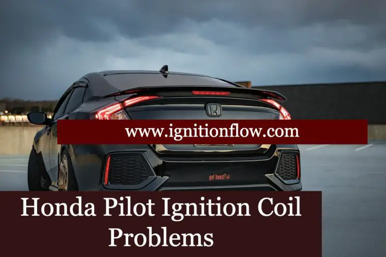 Honda Pilot Ignition Coil Problems